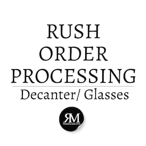 May include: Black and white text on a white background that reads "Rush Order Processing Decanter/Glasses". A black circle with the letters "RM" and the text "Personalized Gifts" is below the text.