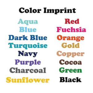 May include: Color Imprint chart with a list of colors in two columns. The left column includes Aqua, Blue, Dark Blue, Turquoise, Navy, Purple, Charcoal, and Sunflower. The right column includes Red, Fuchsia, Orange, Gold, Copper, Cocoa, Green, and Black.