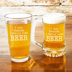 Beer Glass, Pint Beer Glass OR Beer Mug Etched, I run Because I Really Like Beer Engraved Gifts, Gifts{Item#AZ154-N}