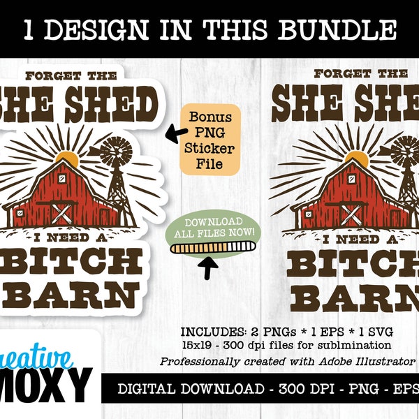 Forget The She Shed I Need A Bitch Barn, Digital Printable Download, PNG Direct to garment sublimation, svg eps cut file, cricut silhouette