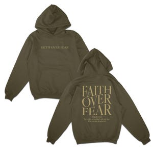 May include: A green hooded sweatshirt with the text "FAITH OVER FEAR" printed on the front and the text "FAITH OVER FEAR" and a bible verse printed on the back.