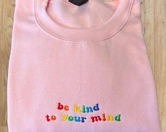 Embroidered Mental Health Sweatshirt: Be Kind To Your Mind Crewneck