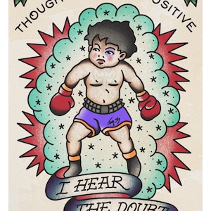 May include: A cartoon illustration of a boxer with a purple boxing short, red boxing gloves, and a black eye. The illustration is surrounded by a red and green cloud with stars. The text "THOUGH I SEE THE POSITIVE I HEAR THE DOUBT" is written around the illustration.