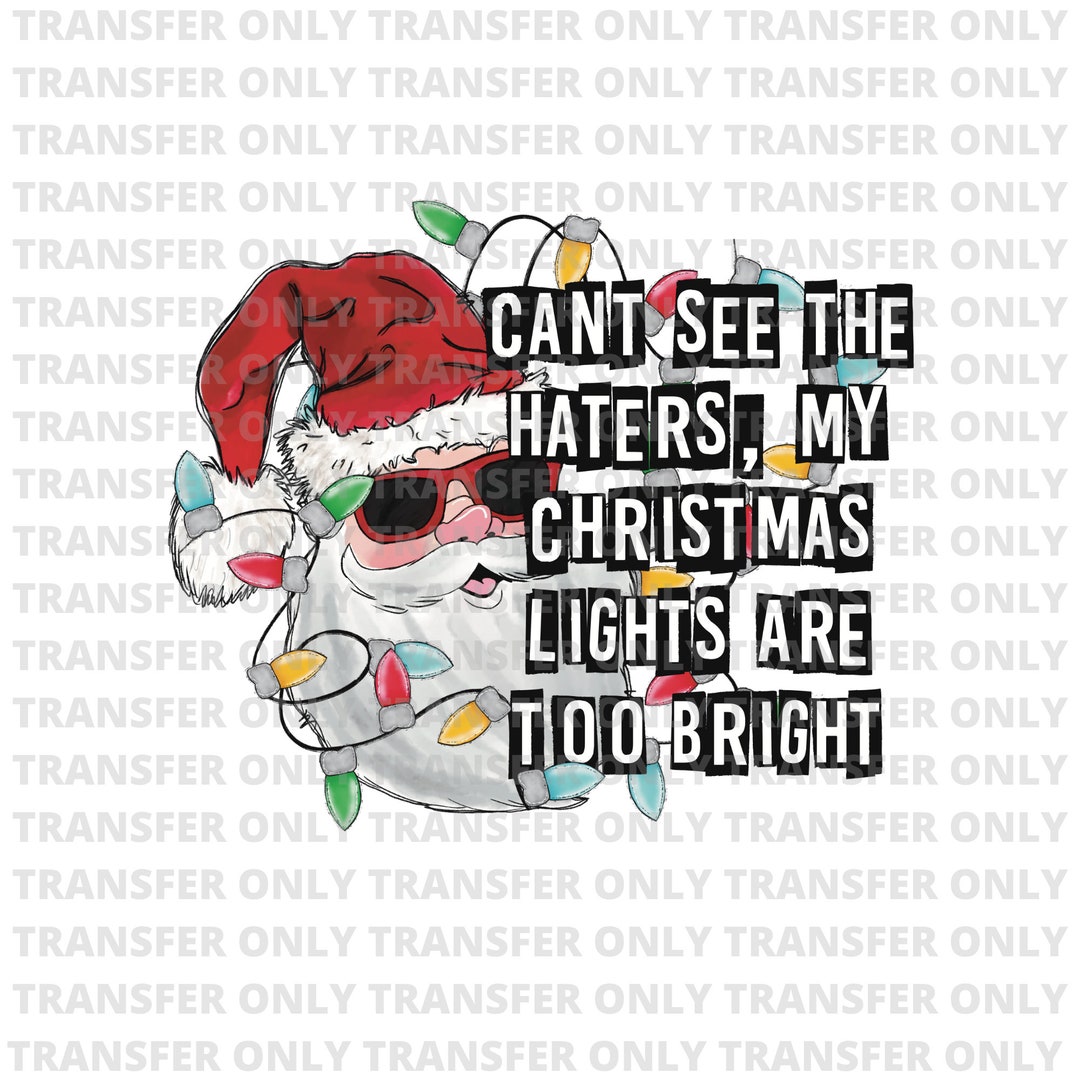 Can't See the Haters My Xmas Lights Are Too Bright Etsy