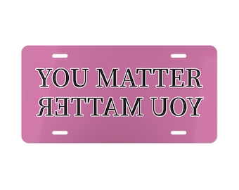 You Matter Vanity Plate, Front Car Plate | Mirror-Readable Message