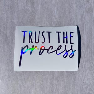 Holographic or Glitter Trust the Process Decal Sticker, Cup, Phone, Laptop, Mug, Computer,  Water Bottle, Tumbler, Cooler, Suitcase