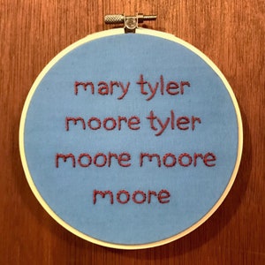 Happy Endings Mary Tyler Moore TV Quote Hand Embroidered 5&quot; Hoop