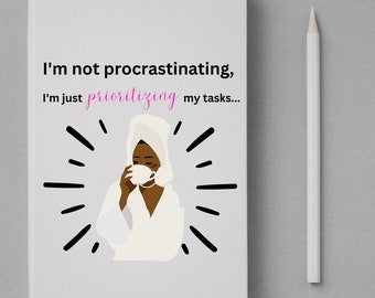 I'm Not Procrastinating--I'm Prioritizing SVG files for Cricut, Silhouette, Instant Digital Download, PNG Sublimation