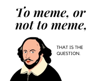 Humorous Shakespeare To Meme or Not to Meme - Digital Sticker, Digital Art, Clip Art