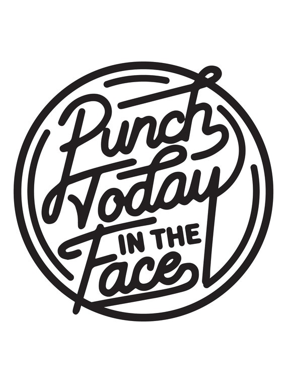 Funny Motivational Quote SVG Punch Today in the Face SVG - Etsy Funny Motivational Quote SVG Punch Today in the Face SVG - Etsy