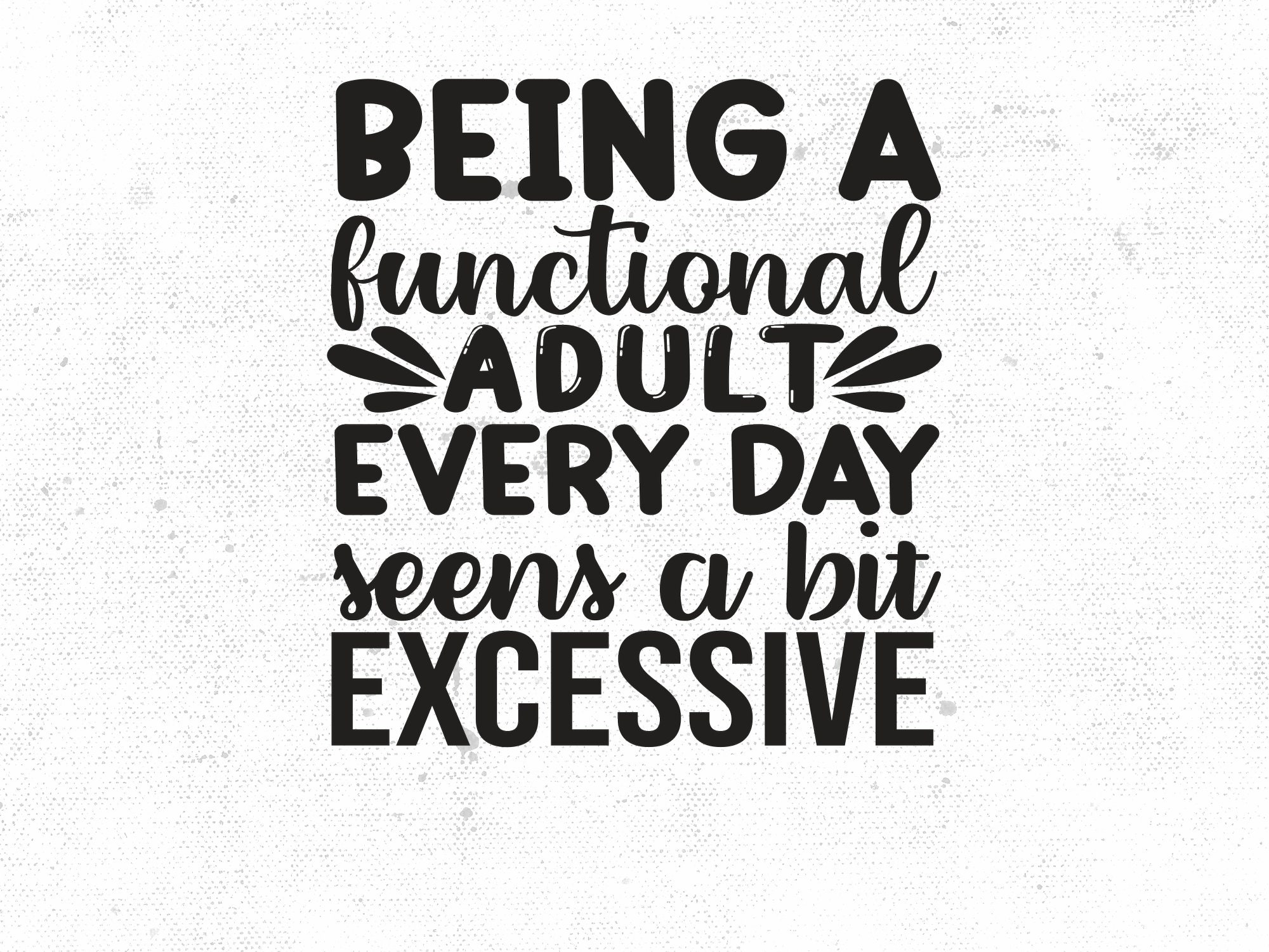Being A Functional Adult Excessive Svg, Png Files for Cutting Machines ...