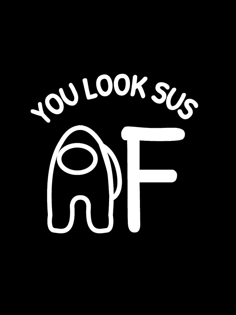 Download Among Us shirt svg png You Look Sus AF svg png Impostor | Etsy