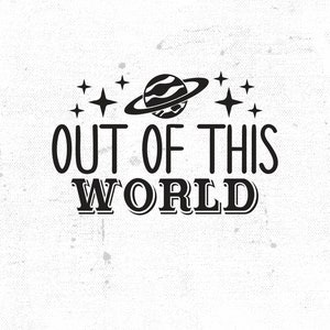 Out Of This World Svg, Outer Space Svg, Saturn Svg, Space Theme Svg, Galaxy Svg, Celestial Svg, Planets Svg