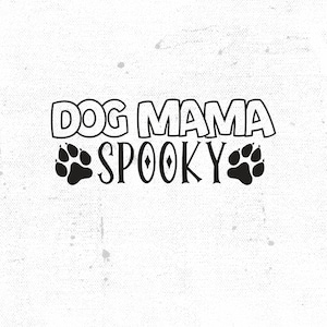 Spooky Dog Mama SVG, Dog Mom Svg, Spooky Mama Svg, Spooky Mom Svg, Halloween Mom Svg, Halloween Shirt Svg