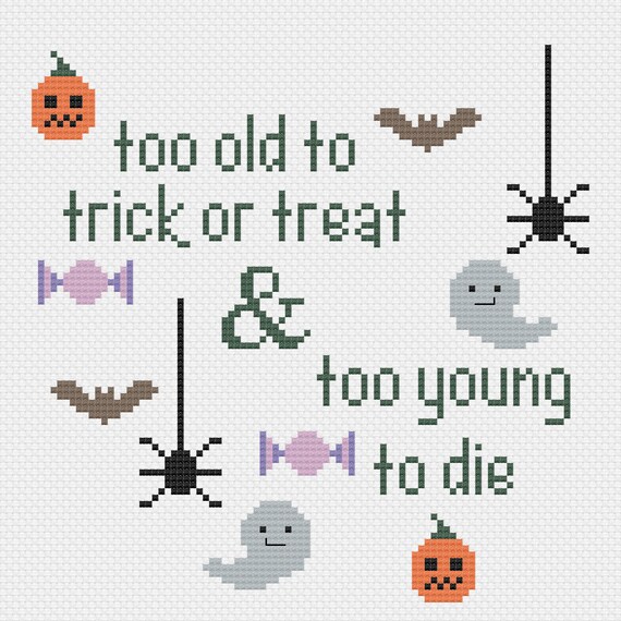 too old to trick or treat/too young to die