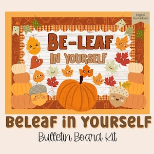 May include: A digital bulletin board kit featuring the text BE-LEAF IN YOURSELF. The design includes a white wood-grain background, stacks of orange pumpkins, an acorn with glasses, and various smiling autumn leaves in shades of red and orange.