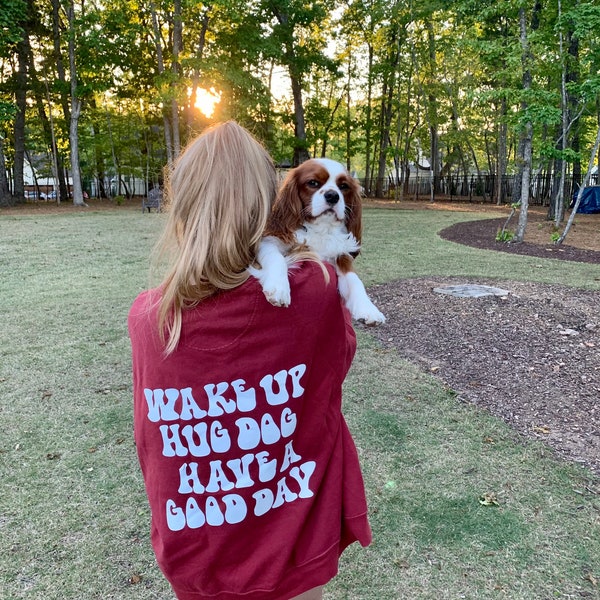 Wake Up, Hug Dog, Have a Good Day Comfort Wash burgundy red crewneck; dog lover gift; dog mom sweatshirt; dog lover attire