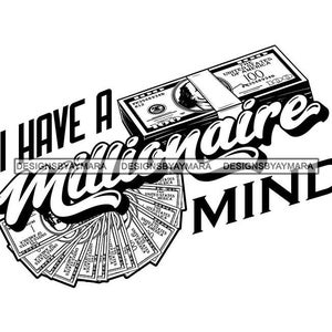 I Have Millionaire Mind Gangster Man Quotes Benjamins Dollar BillsBlack White Phrase Outline Graphic SVG PNG JPG Cricut Cutting Design Print