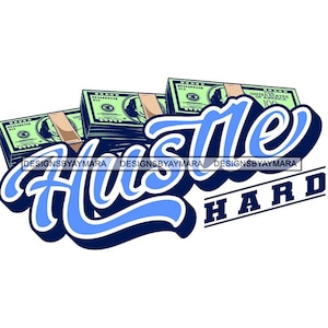 Puede incluir: Un diseño gráfico azul y blanco con el texto "Hustle Hard" y pilas de billetes de dólar estadounidense verdes.
