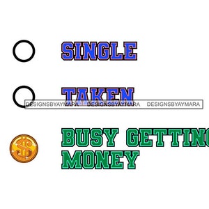 Single Taken Busy Getting Money In Color Purple Coins List Green Hustler Hustle and Money Quote Hustle SVG Cutting PNG JPG