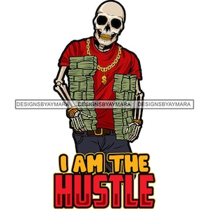 I'm The Hustle Skull Man Cartoon Character Money Stack Dope Cash Bank Grind Death Skeleton Tattoo SVG PNG JPG Cutting Designs Print Cricut
