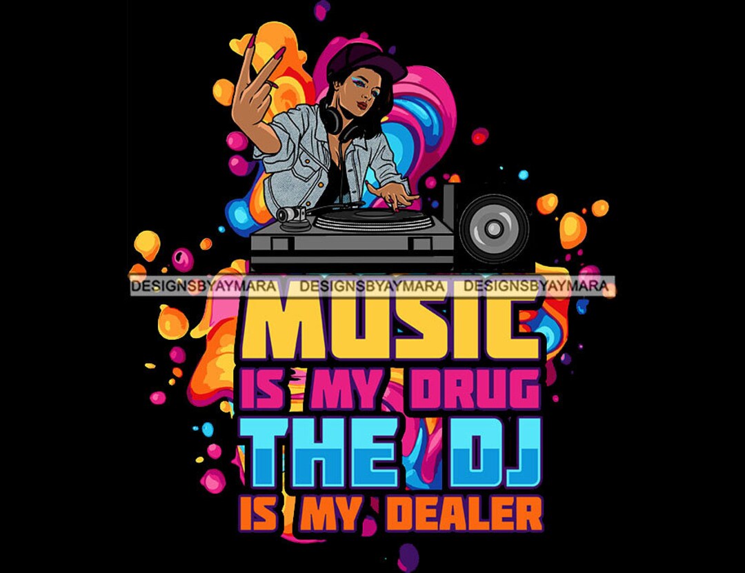 Music is My Drug the Dj is My Dealer Woman Dj Disc Jockey Turntable