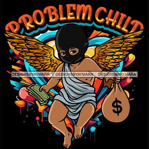 May include: A cartoon illustration of a cherub with black wings and a black mask holding a bag of money and a stack of cash. The cherub is surrounded by colorful paint splatters and the text "Problem Child" is written in orange and yellow letters.