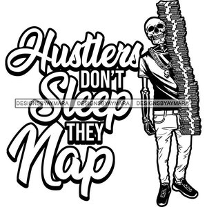 Hustler Don't Sleep Man Skull Cartoon Character Big Money Stack Skeleton Death Tattoo SVG PNG JPG Cutting Designs Print Cricut Sublimation