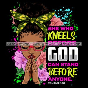 She Who Kneel Before God Can Stand Before Anyone Bible Verse Woman Praying God Holy Lady SVG PNG JPG Cut Cutting Vector Designs Print Cricut