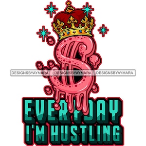 Everyday I&#39;m Hustling Quotes Pink Money Sign Queen Crown Cash Dollar Hustle Hustler Grind Grinding SVG PNG JPG Cutting Designs Print Cricut