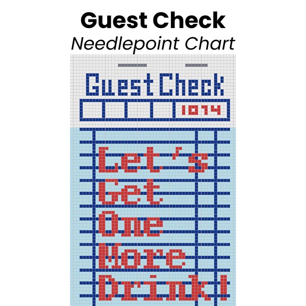 Guest Check "Let's Get One More Drink!" Needlepoint Chart