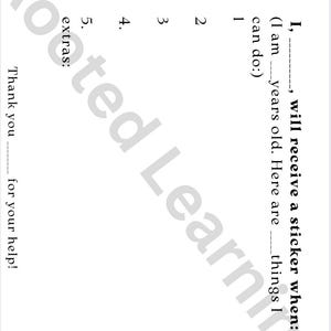 May include: A black and white printable reward chart featuring the text I, will receive a sticker when: I am years old. Here are things I can do: 1 2 3 4 5 extras: Thank you for your help! It includes icons of a sun, plant, lightning bolt, and tree.