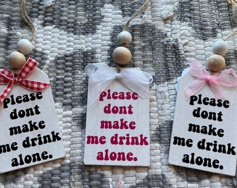 Please Dont Make Me Drink Alone - Wine Charms