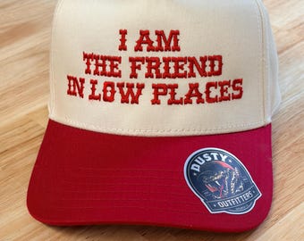 Funny Saying Embroidered Hat-I am the Friend in Low Places