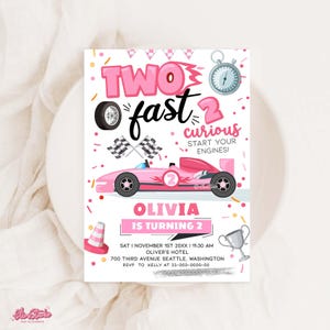 May include: Pink and white birthday invitation with a cartoon race car and the text "Two Fast Two Curious" and "Olivia is turning 2".