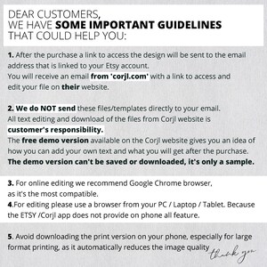 May include: A white background with black text outlining important guidelines for customers purchasing digital designs from Corjl.com. The text explains that after purchase, a link to access the design will be sent to the customer's email address. It also states that the free demo version available on the Corjl website is only a sample and cannot be saved or downloaded. The text recommends using Google Chrome browser for online editing and advises against downloading the print version on a phone due to image quality reduction.