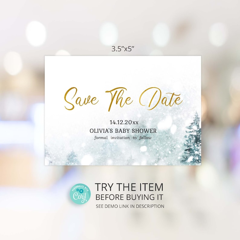 May include: A save the date card with a wintery background featuring a snowy forest scene. The text "Save The Date" is in gold script font. The date "14.12.20xx" and the text "Olivia's Baby Shower" are printed in black. The text "formal invitation to follow" is also printed in black.