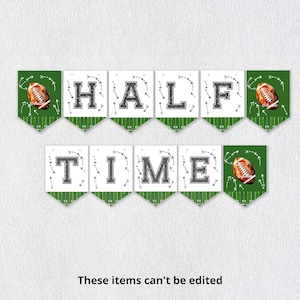 May include: A white and green banner with the words "HALF TIME" in black letters. The banner has a football and football play diagrams on each section.