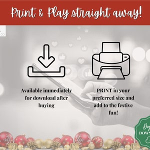 May include: A digital download graphic with a white background and red, white, and gold ornaments at the bottom. The graphic features a black and white download icon and a black and white printer icon. The text "Print & Play straight away!" is at the top of the graphic. The text "Available immediately for download after buying" is below the download icon. The text "PRINT in your preferred size and add to the festive fun!" is below the printer icon. The text "Digital DOWNLOAD" is in a green circle at the bottom right of the graphic.