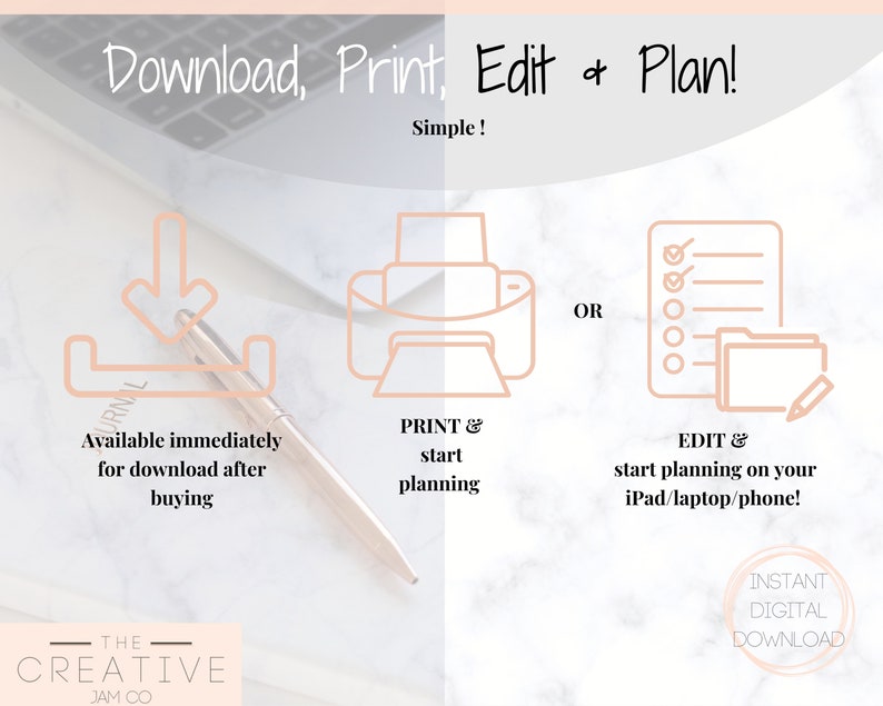 May include: Illustration of a download icon, a printer icon, and a checklist icon with a folder. Text reads "Download, Print, Edit & Plan! Simple! Available immediately for download after buying. PRINT & start planning. OR EDIT & start planning on your iPad/laptop/phone! INSTANT DIGITAL DOWNLOAD"