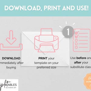 May include: A pink and white illustration showing the steps to download, print, and use a digital product. The steps are: 1. Download immediately after buying, 2. Print your template on your preferred size, 3. Use before and after your substitute class. The illustration includes a download icon, a printer icon, and a checklist.