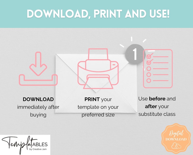 May include: A pink and white illustration showing the steps to download, print, and use a digital product. The steps are: 1. Download immediately after buying, 2. Print your template on your preferred size, 3. Use before and after your substitute class. The illustration includes a download icon, a printer icon, and a checklist.