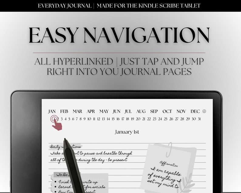 K&ouml;nnte beinhalten: Ein Schwarzwei&szlig;bild eines Kindle Scribe Tablets, auf dem ein digitales Tagebuch mit einem Kalender, t&auml;glichen Notizen und einer Affirmation angezeigt wird. Der Text auf dem Bildschirm lautet "EASY NAVIGATION", "ALL HYPERLINKED | JUST TAP AND JUMP RIGHT INTO YOU JOURNAL PAGES", "January 1st", "Daily Intentions", "Take a moment to pause and breathe through all of the day - be present", "To Do", "Finish Book", "Write up report for socials", "Record Event", "Affirmation", "I am capable of everything & set my mind to".