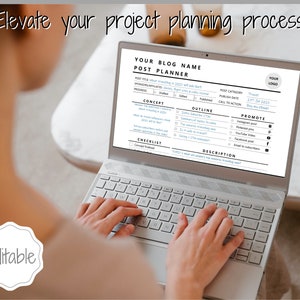 May include: A laptop displaying a blog post planner template. The screen shows fields for blog name, post title, and categories. The text "Elevate your project planning process!" is at the top. The word "Editable" is in a white circle at the bottom left.