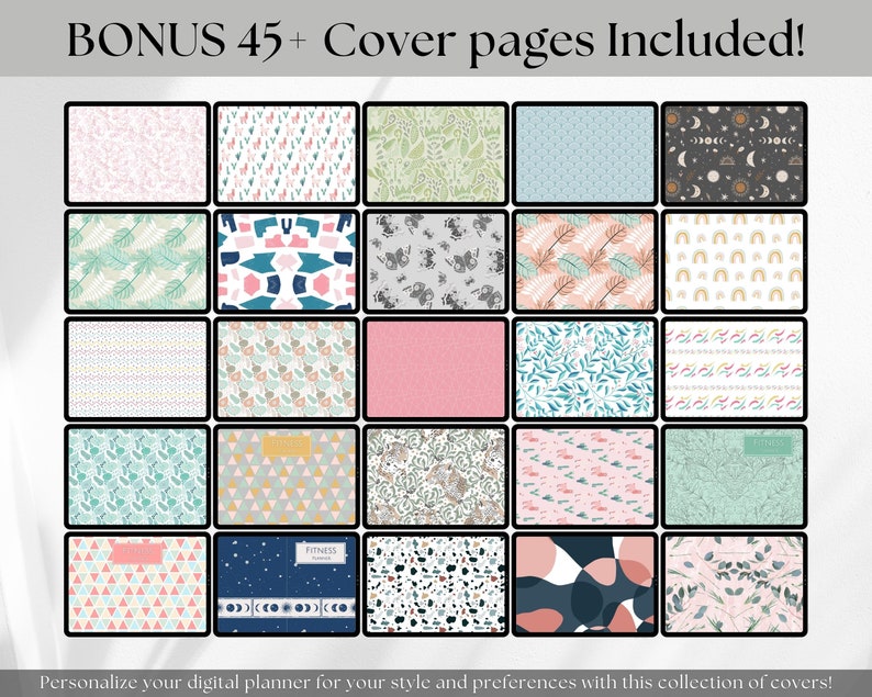 May include: A collection of 25 digital planner cover designs. The covers feature a variety of patterns, including geometric shapes, floral designs, and abstract art. The text "BONUS 45+ Cover pages Included!" is at the top of the image. The text "FITNESS" is on one of the covers.