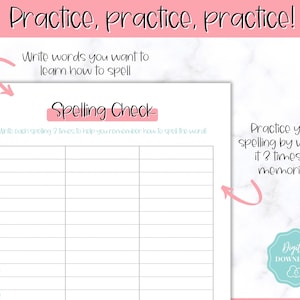 May include: A white printable spelling check worksheet with pink accents. The worksheet includes the title "Spelling Check" and prompts to write each spelling word three times. The top of the page reads "Practice, practice, practice!"
