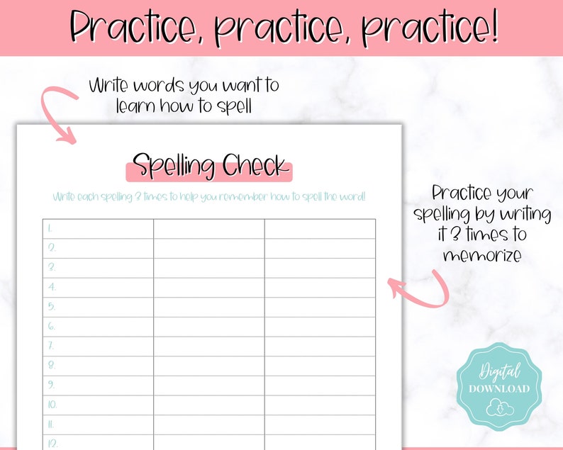 May include: A white printable spelling check worksheet with pink accents. The worksheet includes the title "Spelling Check" and prompts to write each spelling word three times. The top of the page reads "Practice, practice, practice!"