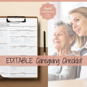 May include: A printable caregiving checklist with sections for personal care, activities and exercise, meals, physical therapy, medicines, bathroom, and notes. The checklist is labeled "Editable Caregiving Checklist" and features a photo of a caregiver and a senior person.