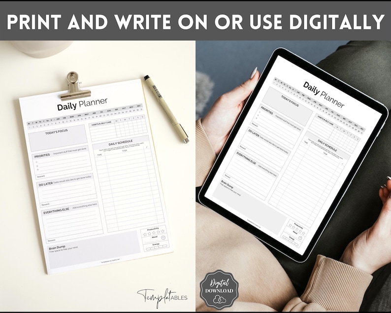 May include: A black and white printable daily planner with sections for today's focus, priorities, do later, everything else, and a daily schedule. The planner is shown on a tablet and a piece of paper.