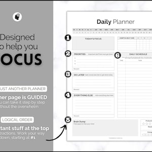 May include: A black and white daily planner with a numbered list of sections: Today's Focus, Priorities, Do Later, Everything Else, Brain Dump, and Daily Schedule. The planner also includes sections for Habits & Self Care and Productivity.
